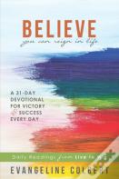 Believe You Can Reign In Life