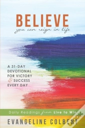 Believe You Can Reign In Life