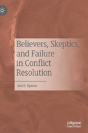 Believers, Skeptics, And Failure In Conflict Resolution - Preview