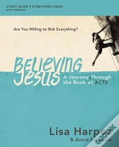 Believing Jesus Bible Study Guide Plus Streaming Video