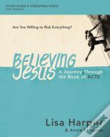 Believing Jesus Bible Study Guide Plus Streaming Video