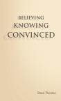 Believing, Knowing, Convinced - Preview