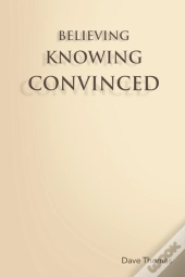 Believing, Knowing, Convinced