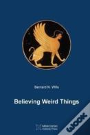 Believing Weird Things