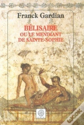 Bélisaire, Ou Le Mendiant De Sainte-Sophie