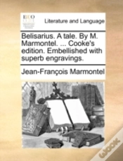 Capa do artigo Belisarius. A Tale. By M. Marmontel. ...
