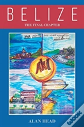 Belize - The Final Chapter (Viva Mexico! - And Other Assorted Love Songs)