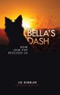 Bella'S Dash: How Our Pup Rescued Us - Preview