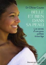 Belle Et Bien Dans Sa Peau ; Les Secrets D'Une Peau Parfaite À Tout Âge