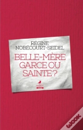 Belle-Mère Garce Ou Sainte ?