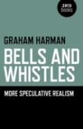 Bells And Whistles Â€“ More Speculative Realism