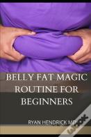 Belly Fat Magic Routine For Beginners