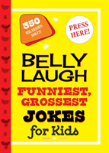 Belly Laugh Funniest, Grossest Jokes For Kids