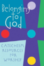 Belonging To God: Catechism Resources For Worship - Preview