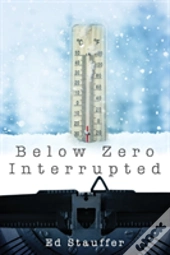 Below Zero Interrupted