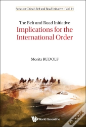 Belt And Road Initiative, The: Implications For Intl Order