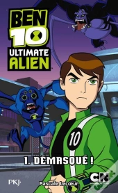 Ben 10 Ultimate Alien T.1 Demasque
