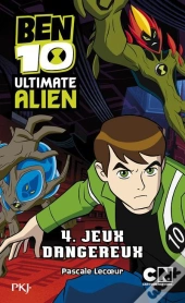 Ben 10 Ultimate Alien T.4 Jeux Dangereux