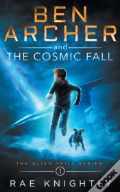 Capa do artigo Ben Archer And The Cosmic Fall (The Alien Skill Series, Book 1)