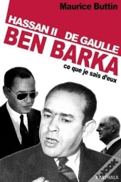 Ben Barka - Hassan Ii-De Gaulle- Ce Que Je Sais D'Eux