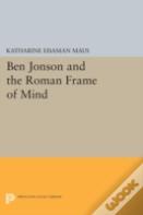 Ben Jonson And The Roman Frame Of Mind