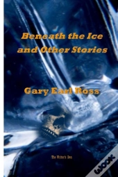 Benath The Ice And Other Stories