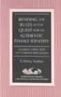 Bending The Rules In The Quest For An Authentic Female Identity - Preview