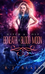 Beneath A Blood Moon: A Witch   Wolf Sta