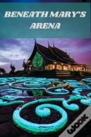 Beneath Mary'S Arena