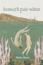 Beneath Pale Water - Preview