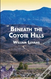 Beneath The Coyote Hills