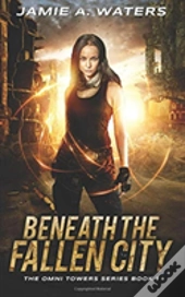 Beneath The Fallen City