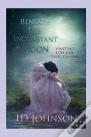 Beneath The Inconstant Moon