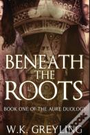 Beneath The Roots