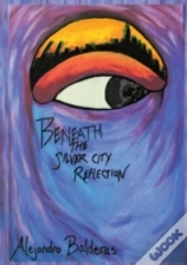 Beneath The Silver City Reflection