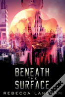 Beneath The Surface
