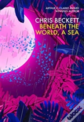 Beneath The World, A Sea
