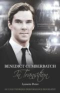 Benedict Cumberbatch, An Actor In Transition: An Unauthorised Performance Biography
