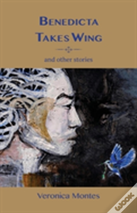 Benedicta Takes Wing And Other Stories