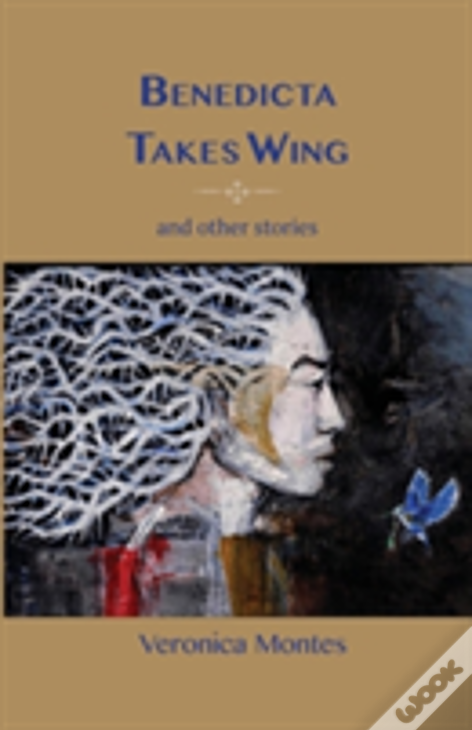 Benedicta Takes Wings And Other Stories