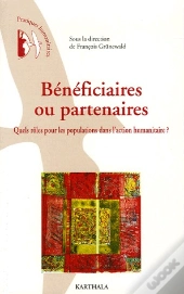 Bénéficiaires Ou Partenaires ; Quels Rôles Pour Les Populations Dans L'Action Humanitaire ?