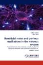 Beneficial Noise And Perilous Oscillations In The Nervous System - Preview