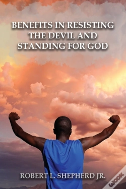 Capa do artigo Benefits In Resisting The Devil, By Standing For God And His Word