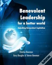 Benevolent Leadership For A Better World