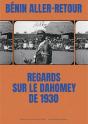 Bénin Aller-Retour : Regards Sur Le Dahomey De 1930 - Preview