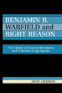 Benjamin B. Warfield And Right Reason - Preview