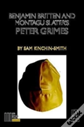 Benjamin Britten And Montagu Slater'S Peter Grimes