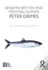 Benjamin Britten And Montagu Slater'S Peter Grimes