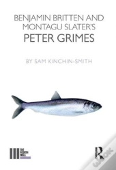Benjamin Britten And Montagu Slater'S Peter Grimes