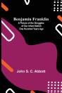 Benjamin Franklin  A Picture Of The Stru - Preview